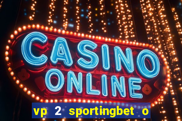 vp 2 sportingbet o que significa